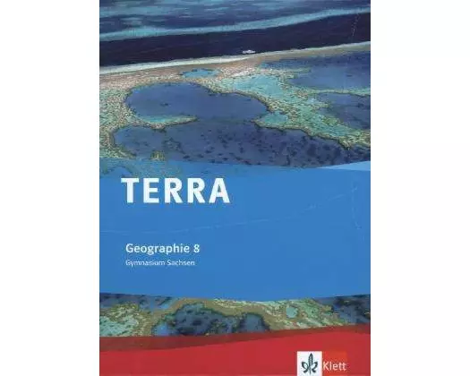 TERRA Geographie für Sachsen - Ausgabe für Gymnasien. Schülerbuch 8. Klasse