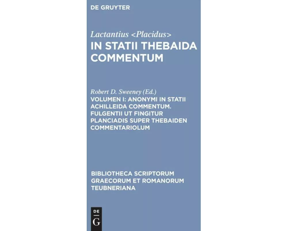 Anonymi in Statii Achilleida commentum. Fulgentii ut fingitur Planciadis super Thebaiden commentariolum