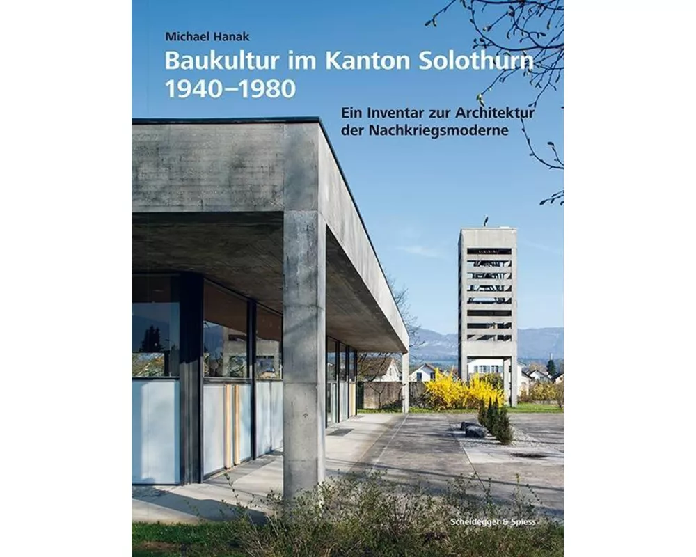 Baukultur im Kanton Solothurn 1940–1980