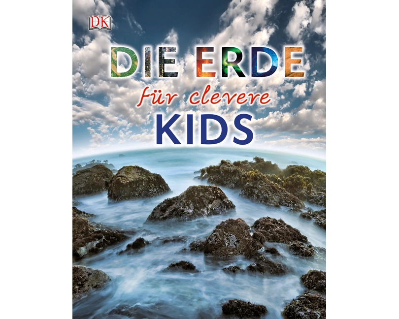 Wissen für clevere Kids. Die Erde für clevere Kids