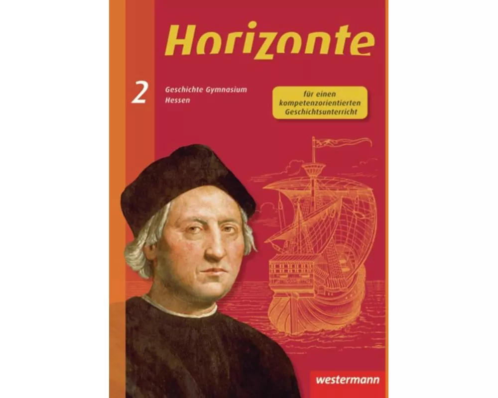 Horizonte - Geschichte für Gymnasien in Hessen und im Saarland- Ausgabe 2013