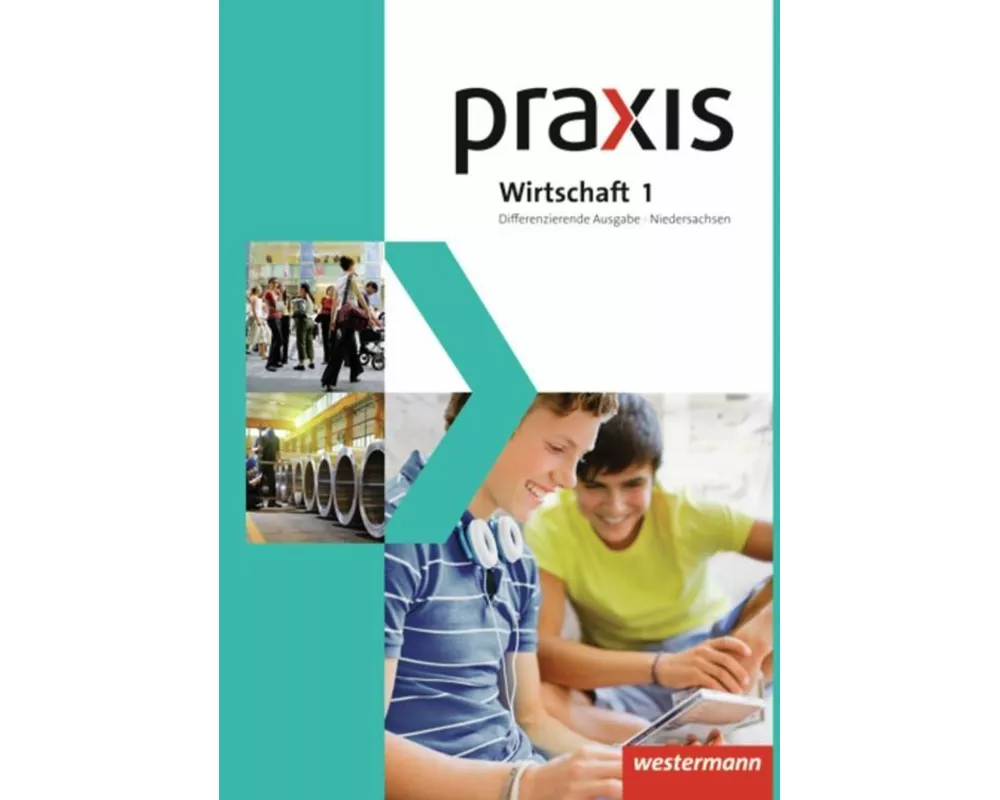 Praxis Wirtschaft - Differenzierende zweibändige Ausgabe 2013 für Niedersachsen