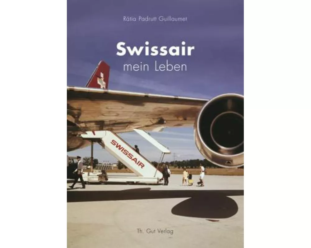 Swissair – mein Leben