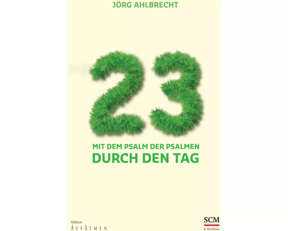 23 - Mit dem Psalm der Psalmen durch den Tag