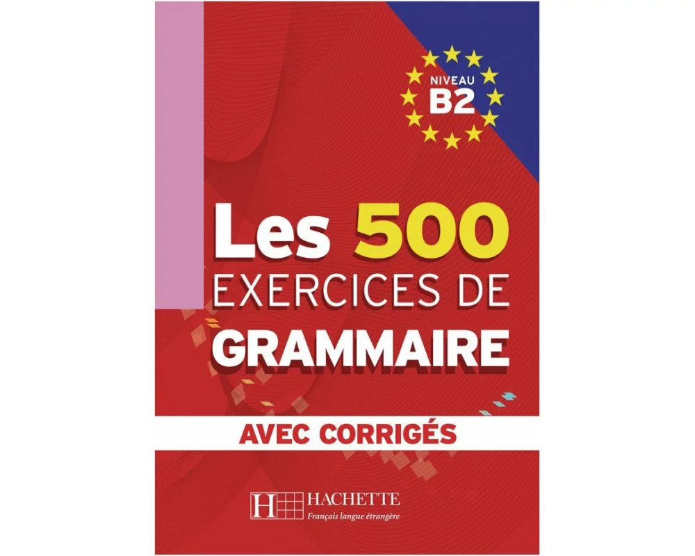 Les 500 Exercices de Grammaire B2. Livre + avec corrigés