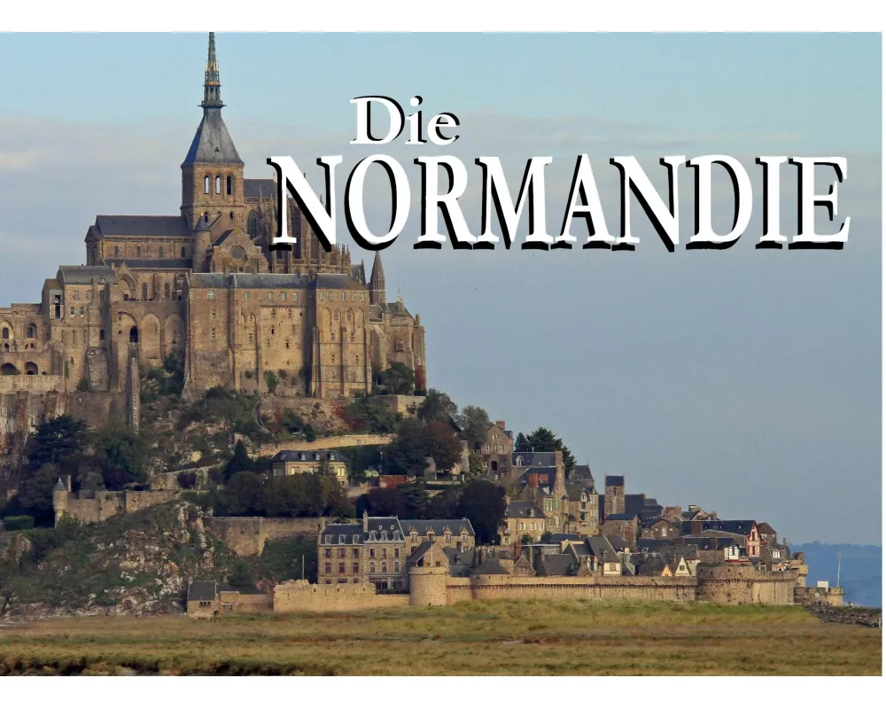 Die Normandie - Ein Bildband