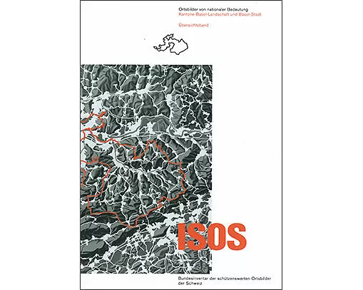 ISOS Ortsbilder von nationaler Bedeutung Kantone Basel-Landschaft und Basel-Stadt Übersichtsband