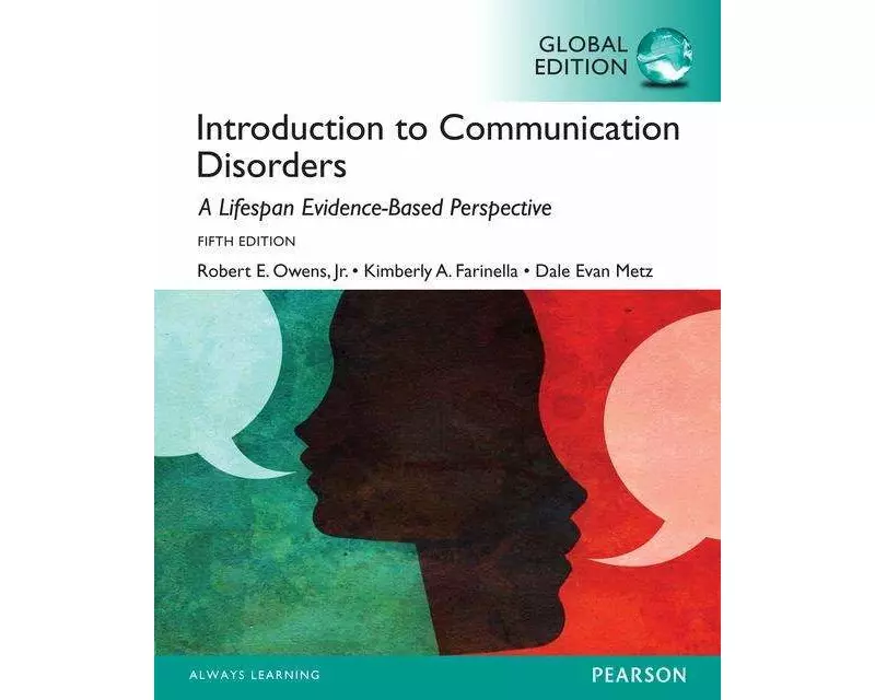 Introduction to Communication Disorders: A Lifespan Evidence-Based Approach, Global Edition