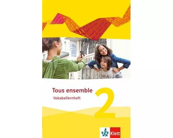 Tous ensemble 2. Vokabellernheft. Ausgabe 2013