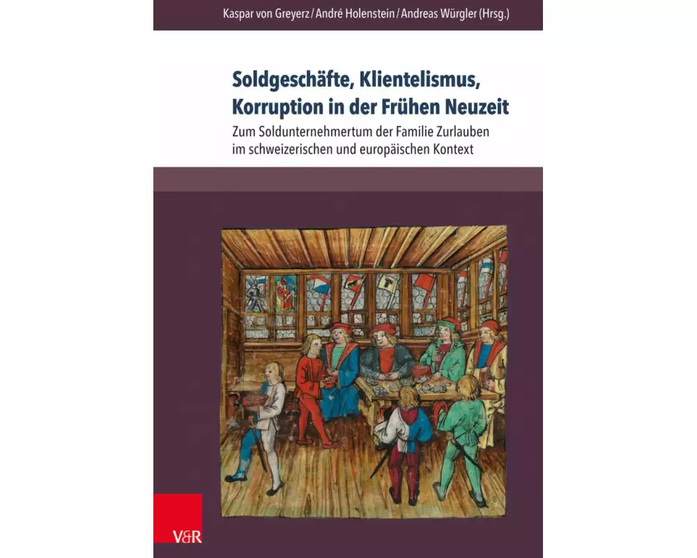 Soldgeschäfte, Klientelismus, Korruption in der Frühen Neuzeit