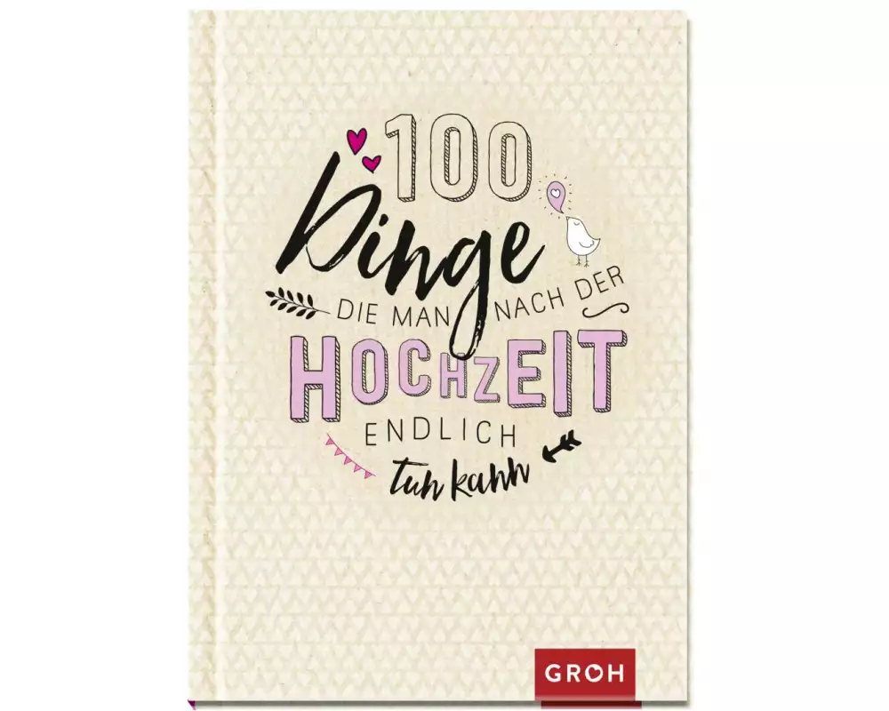 100 Dinge, die man nach der Hochzeit endlich tun kann