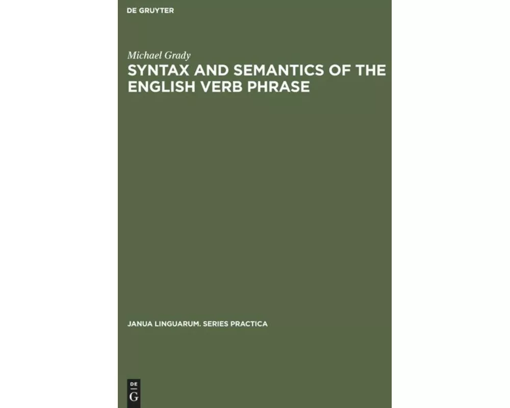 Syntax and Semantics of the English Verb Phrase