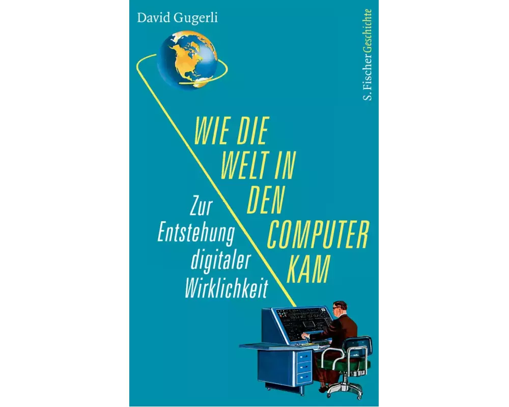 Wie die Welt in den Computer kam