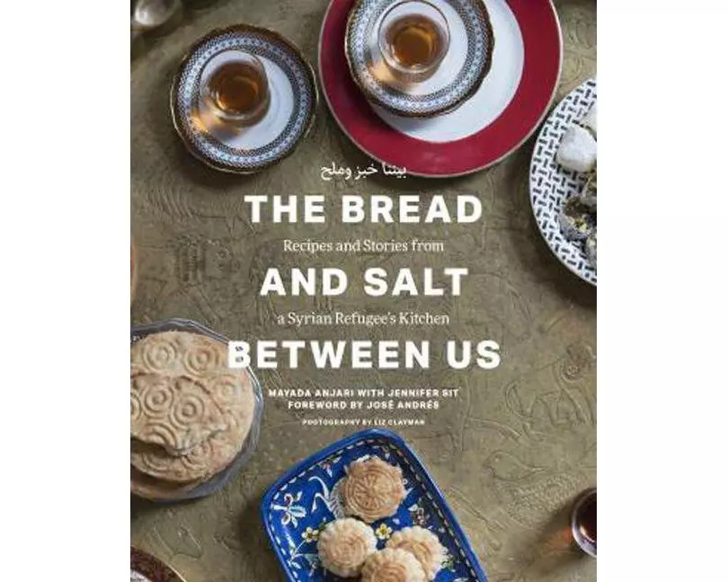 The Bread and Salt Between Us: Recipes and Stories from a Syrian Refugee's Kitchen