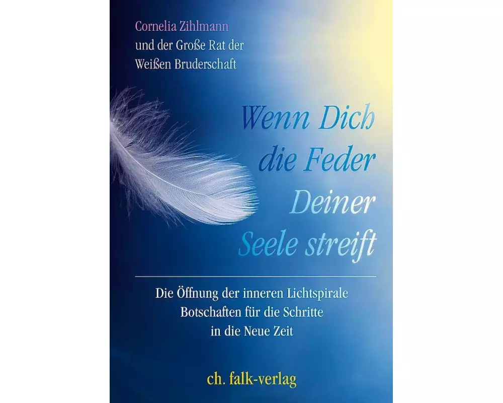 Wenn Dich die Feder Deiner Seele streift