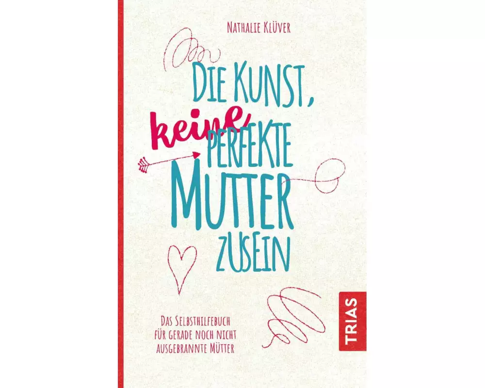 Die Kunst, keine perfekte Mutter zu sein