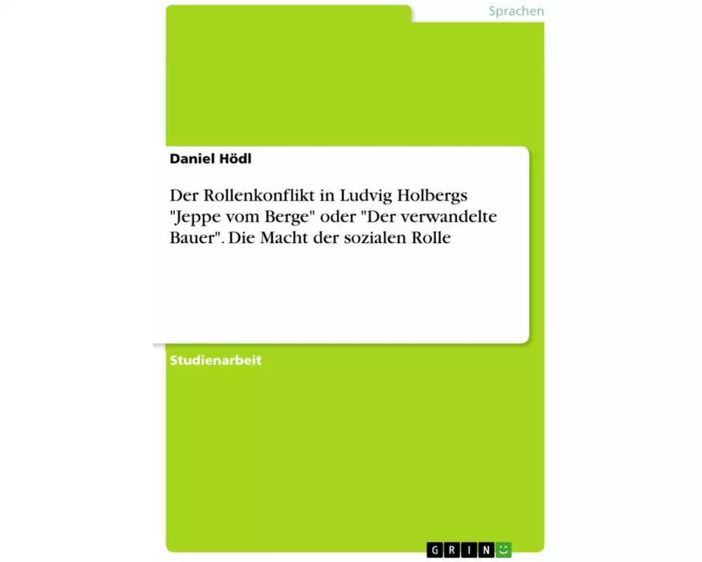 Der Rollenkonflikt in Ludvig Holbergs "Jeppe vom Berge" oder "Der verwandelte Bauer". Die Macht der sozialen Rolle