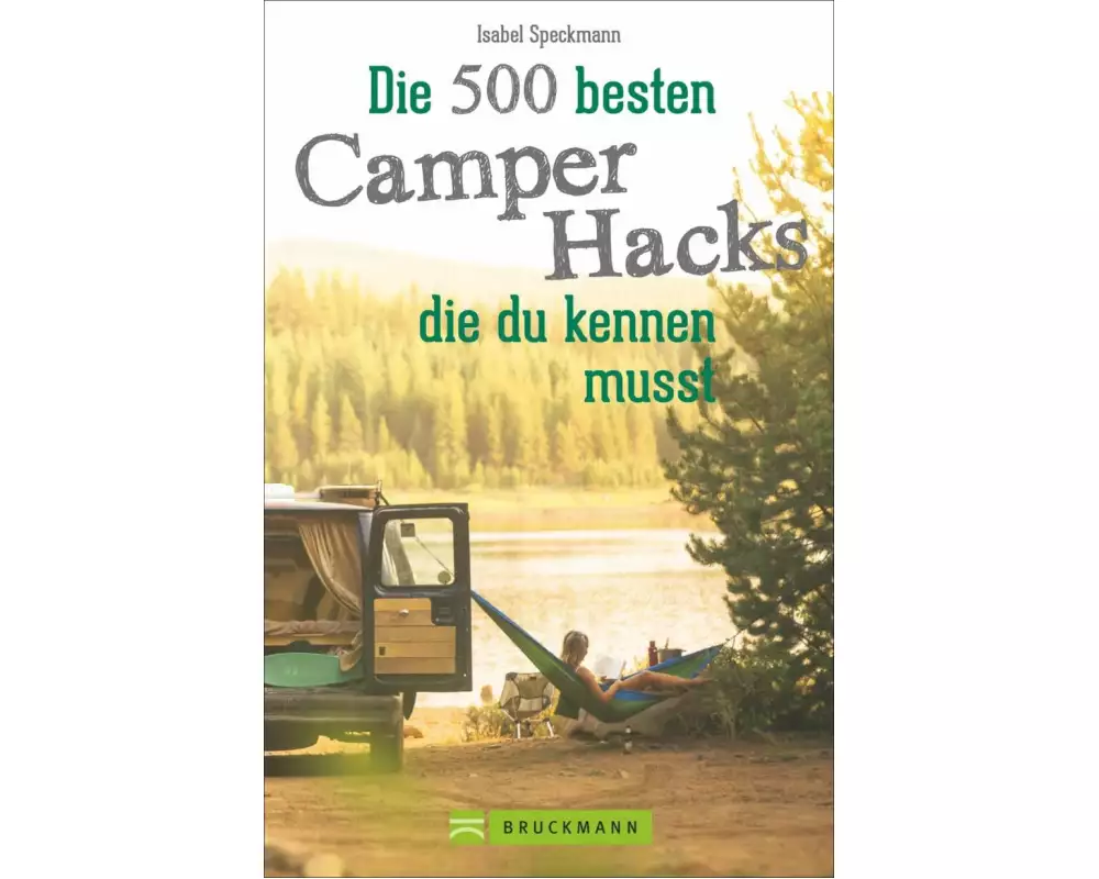 Die 500 besten Camper Hacks, die du kennen musst