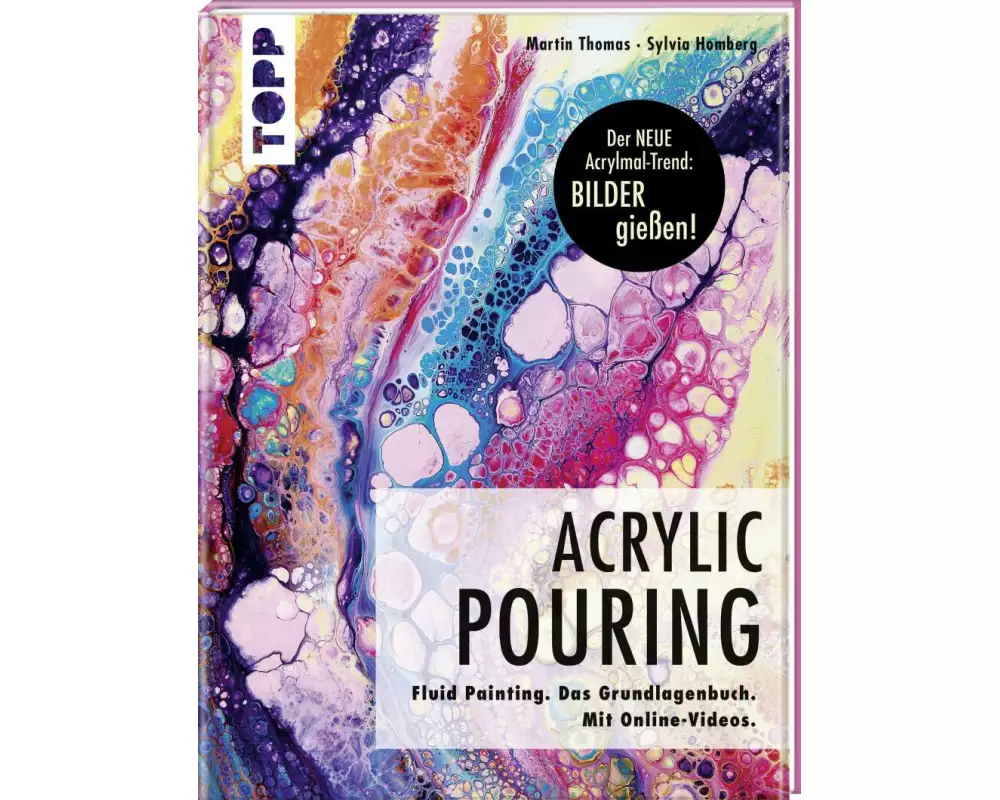 Acrylic Pouring. Der neue Acrylmal-Trend: BILDER gießen!