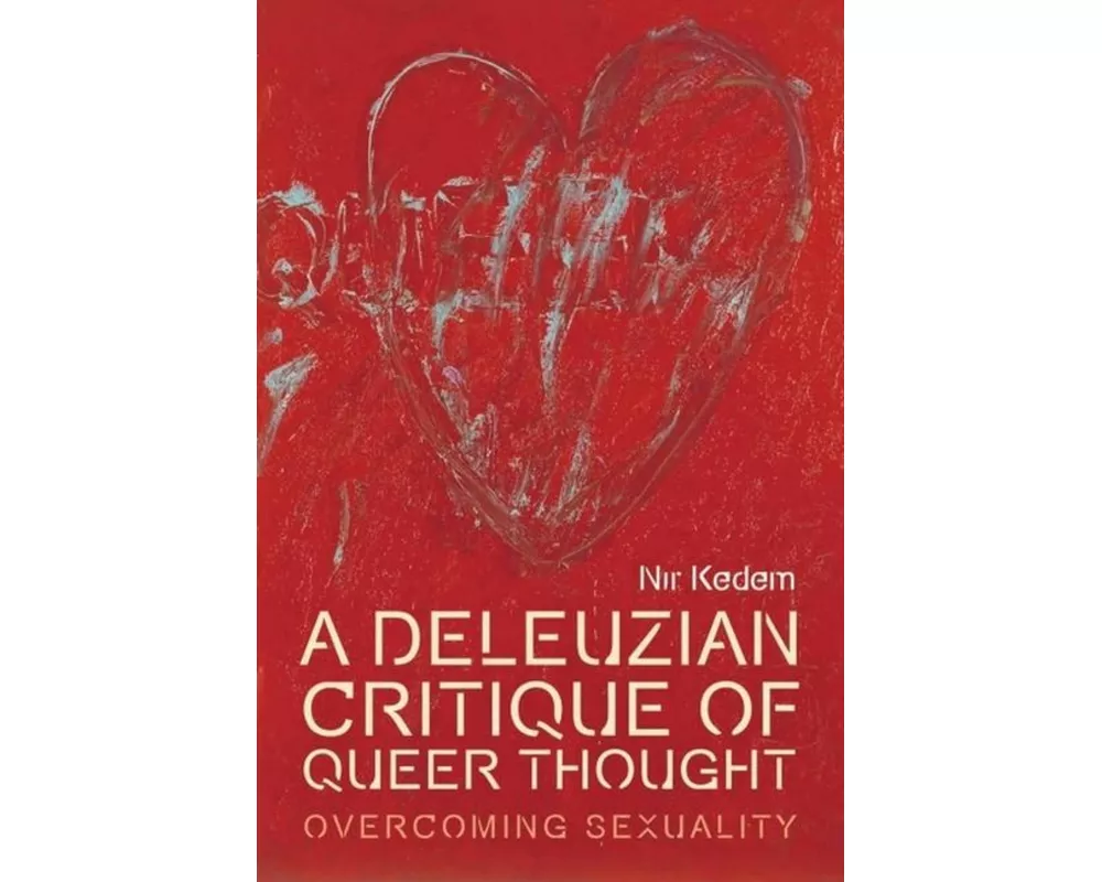 A Deleuzian Critique of Queer Thought
