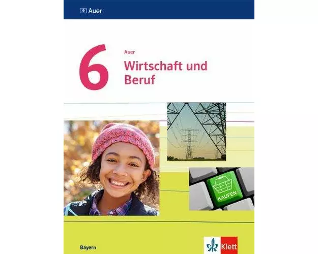 Auer Wirtschaft und Beruf 6. Schülerbuch Klasse 6