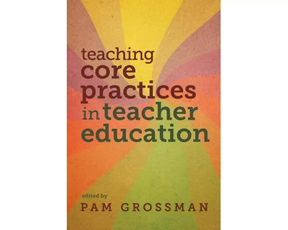 Teaching Core Practices in Teacher Education