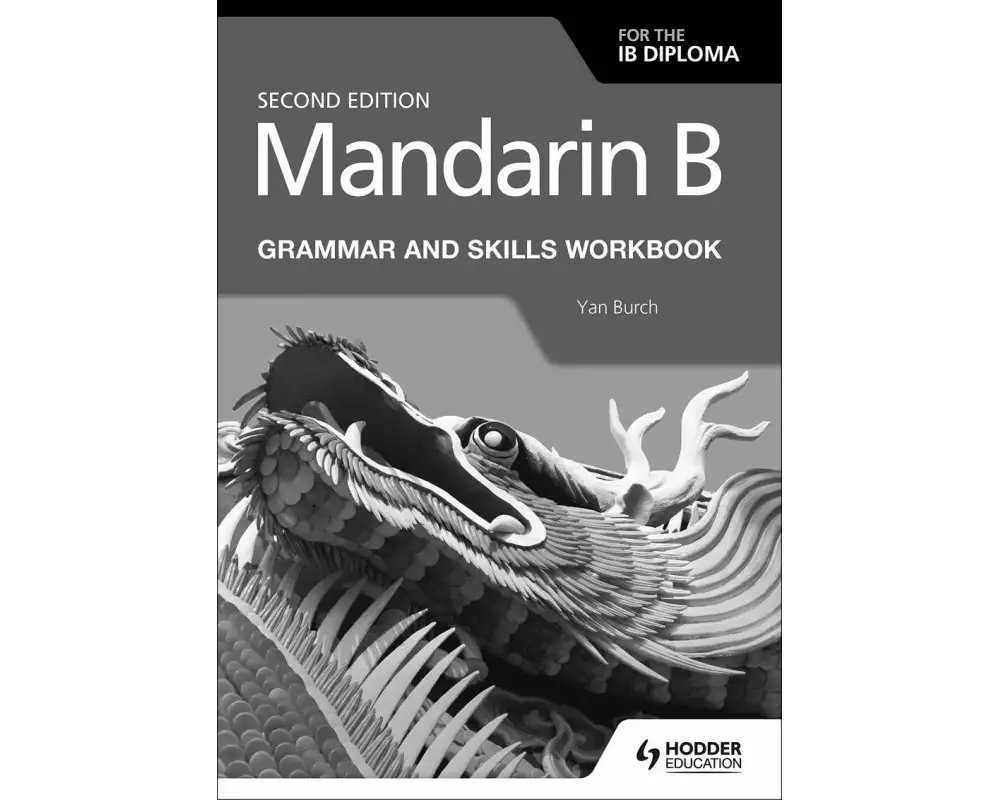 Mandarin B for the IB Diploma Grammar and Skills Workbook