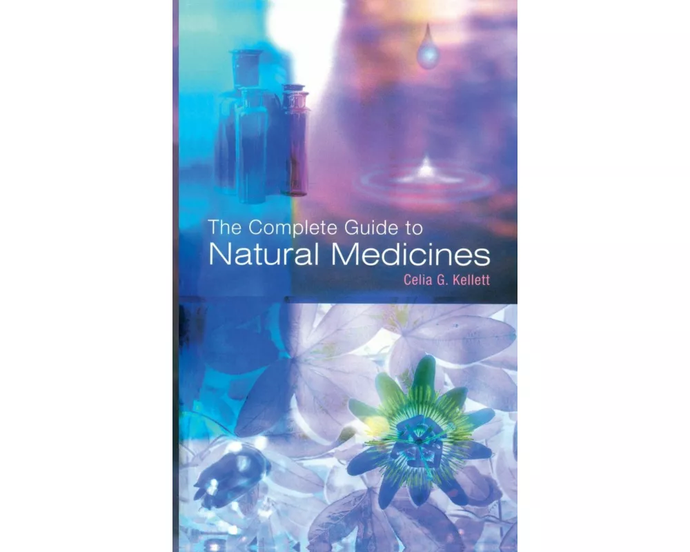 The Complete Guide To Natural Medicines