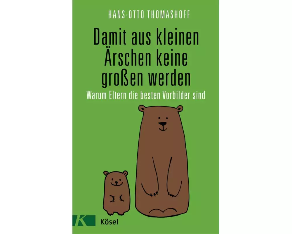 Damit aus kleinen Ärschen keine großen werden