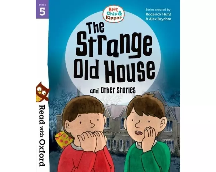Read with Oxford: Stage 5: Biff, Chip and Kipper: The Strange Old House and Other Stories
