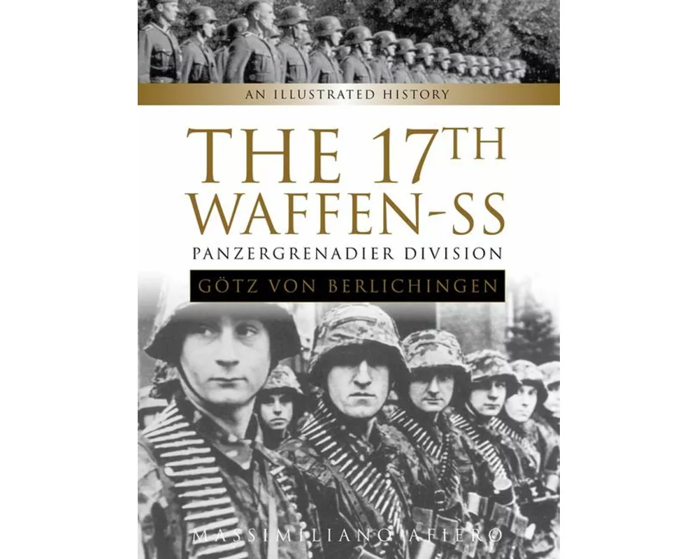 The 17th Waffen-SS Panzergrenadier Division "Gotz von Berlichingen"