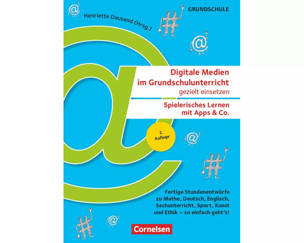 Digitale Medien im Grundschulunterricht gezielt einsetzen - Spielerisches Lernen mit Apps & Co. (2. Auflage) - Fertige Stundenentwürfe zu Mathe, Deuts