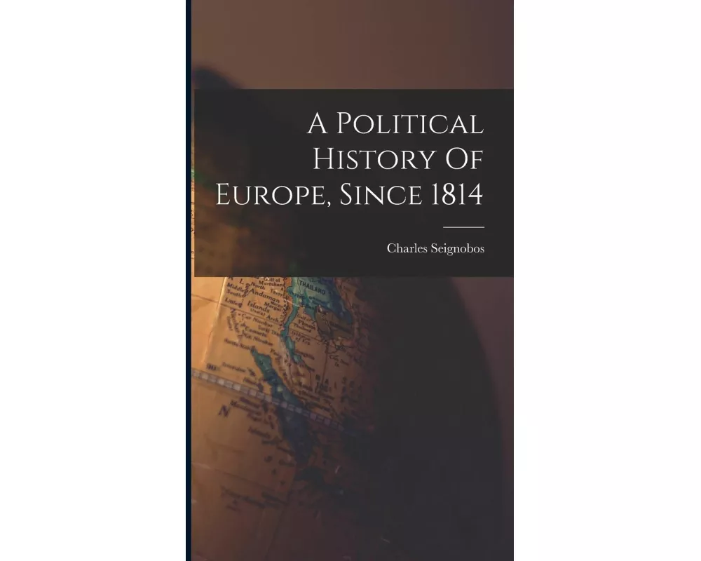 A Political History Of Europe, Since 1814