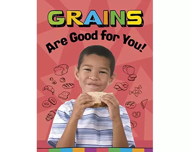 Grains Are Good for You!
