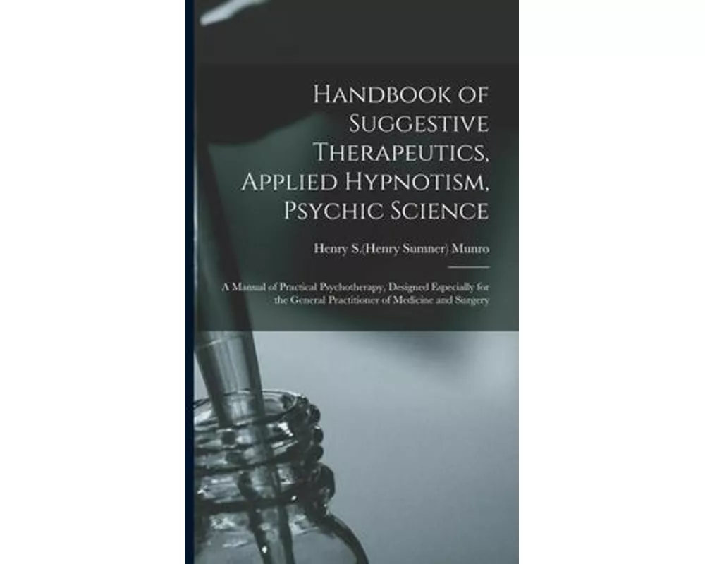 Handbook of Suggestive Therapeutics, Applied Hypnotism, Psychic Science