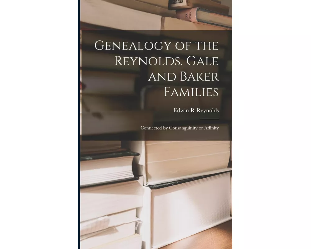 Genealogy of the Reynolds, Gale and Baker Families