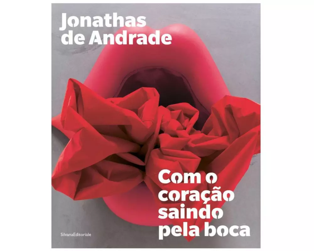Jonathas de Andrade: Com O Coração Saindo Pela Boca
