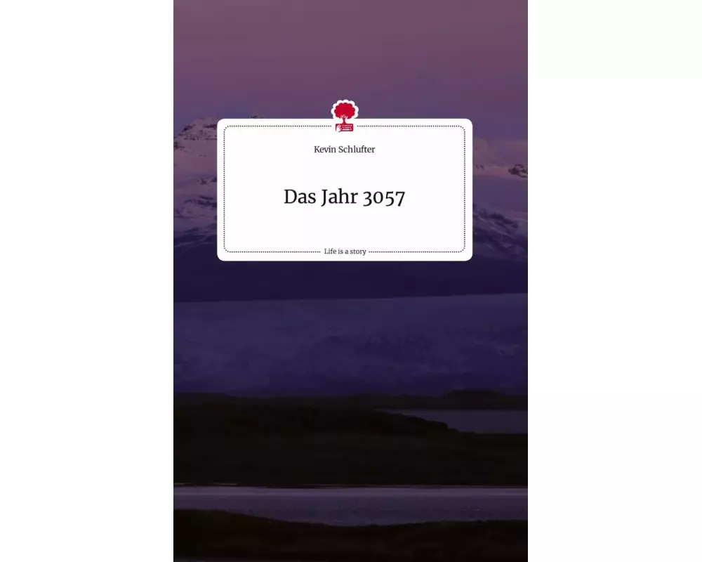 Das Jahr 3057. Life is a Story - story.one