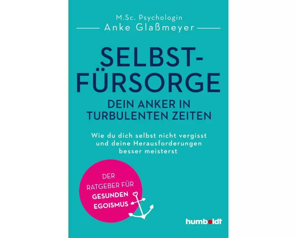 Selbstfürsorge - dein Anker in turbulenten Zeiten
