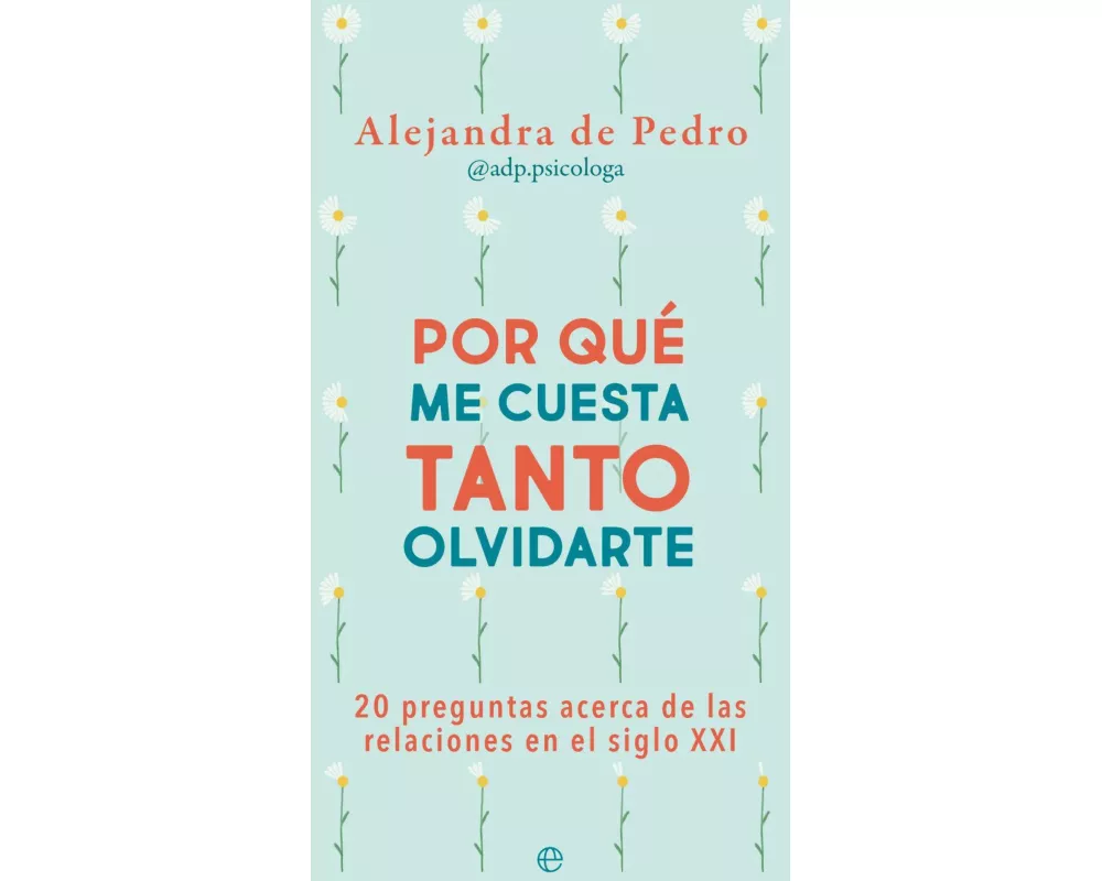 Por qué me cuesta tanto olvidarte