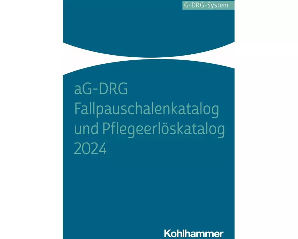 aG-DRG Fallpauschalenkatalog und Pflegeerlöskatalog 2024
