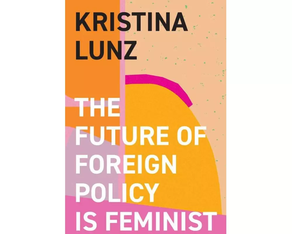 The Future of Foreign Policy Is Feminist