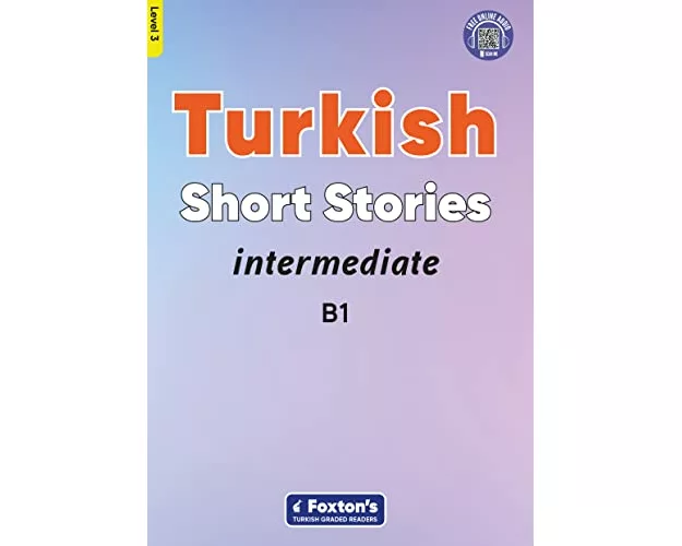 Intermediate Turkish Short Stories - Based on a comprehensive grammar and vocabulary framework (CEFR B1) - with quizzes , full answer key and online a