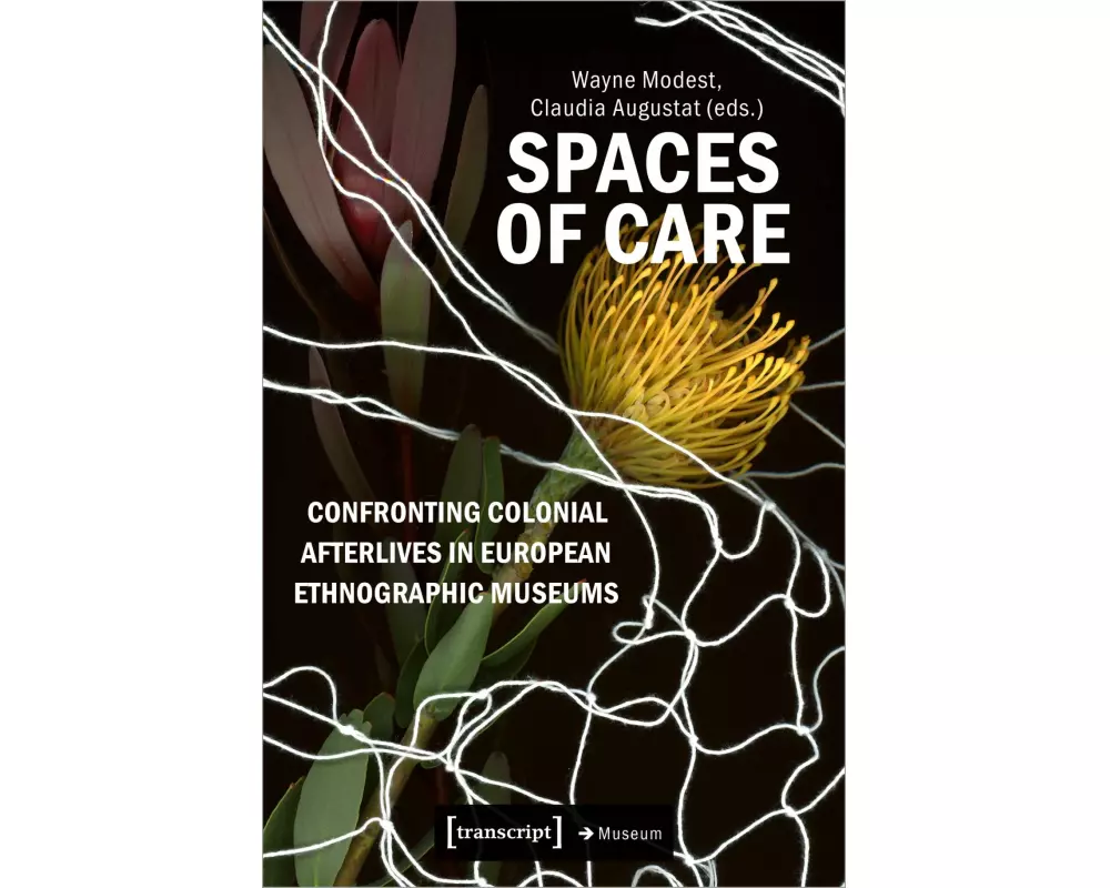 Spaces of Care – Confronting Colonial Afterlives in European Ethnographic Museums