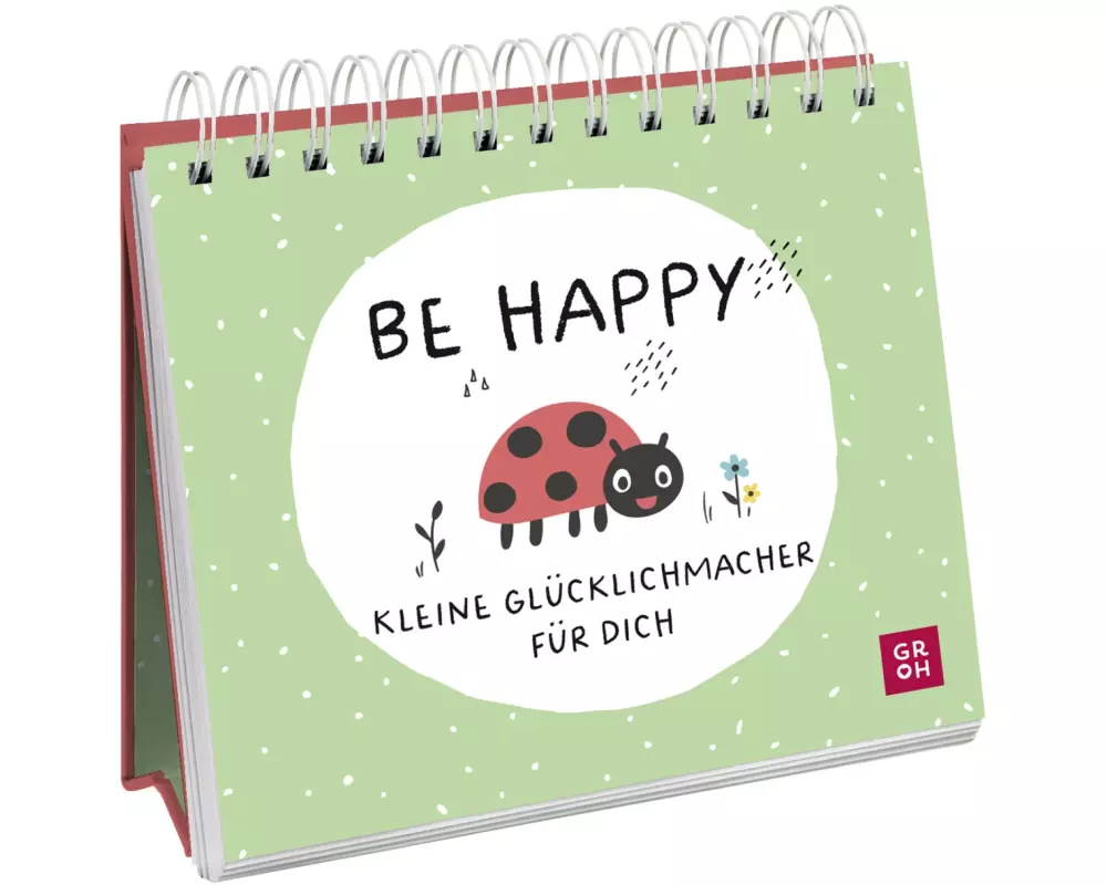 Be happy - Kleine Glücklichmacher für dich