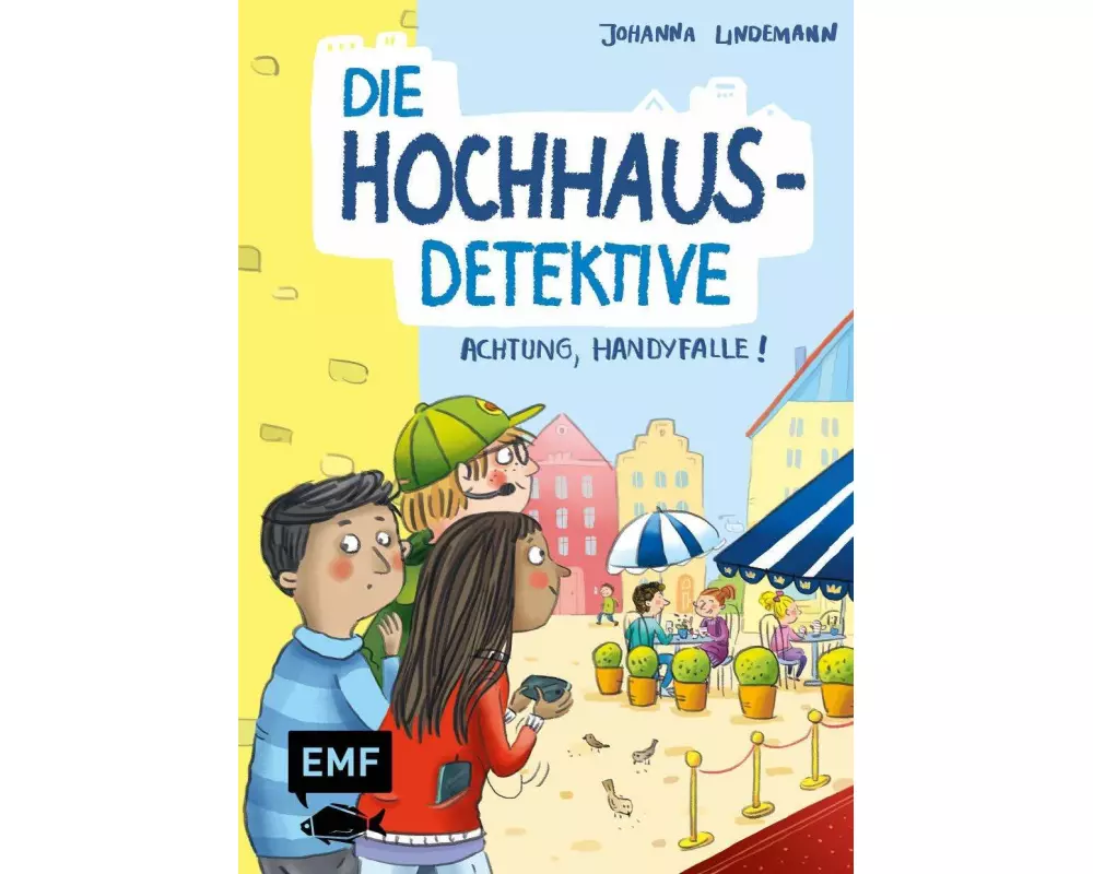 Die Hochhaus-Detektive – Achtung, Handyfalle! (Die Hochhaus-Detektive-Reihe Band 2)