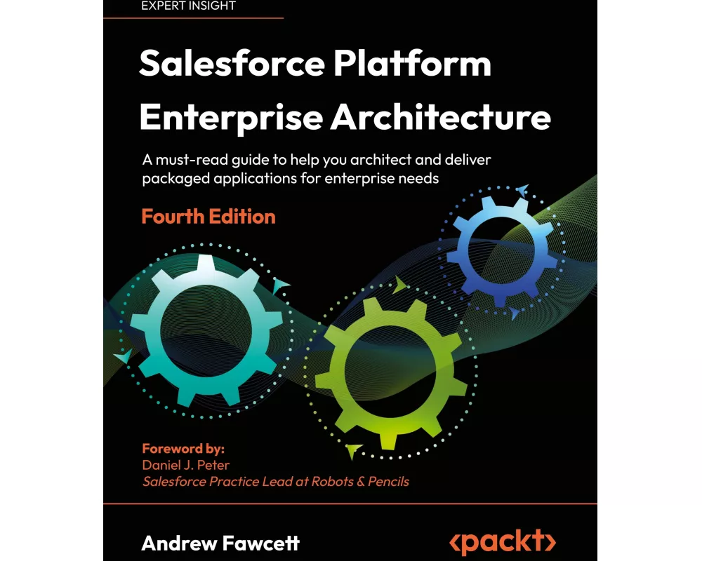 Salesforce Platform Enterprise Architecture - Fourth Edition