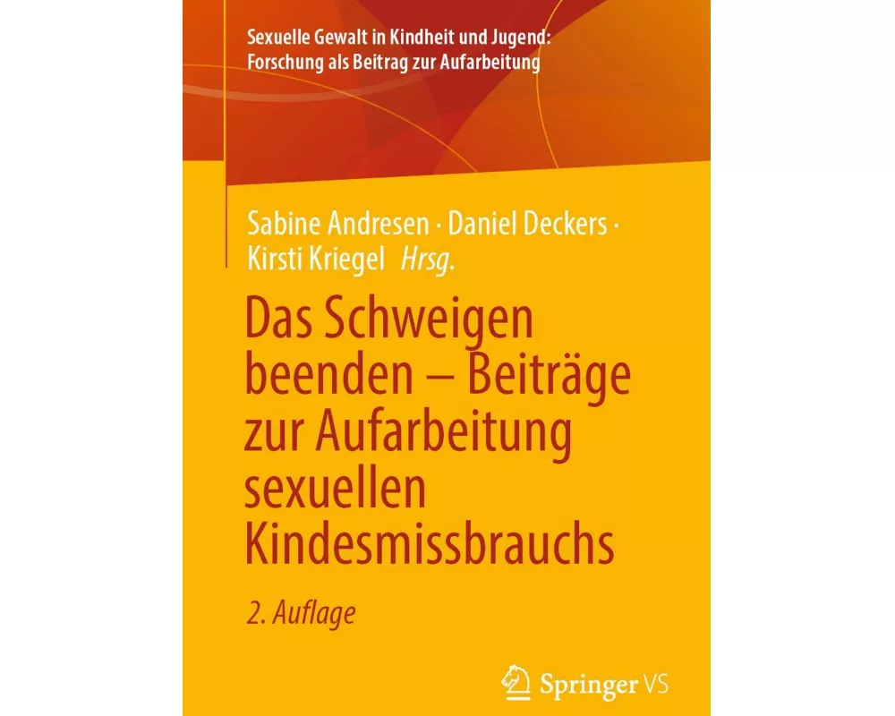 Das Schweigen beenden - Beiträge zur Aufarbeitung sexuellen Kindesmissbrauchs