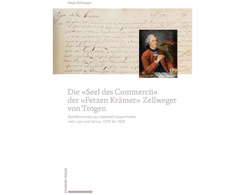 Die «Seel des Commercii» der «Fetzen Krämer» Zellweger von Trogen