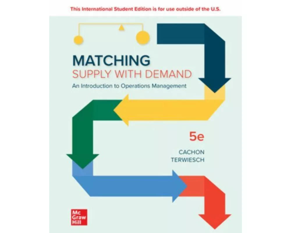 Matching Supply with Demand: An Introduction to Operations Management ISE